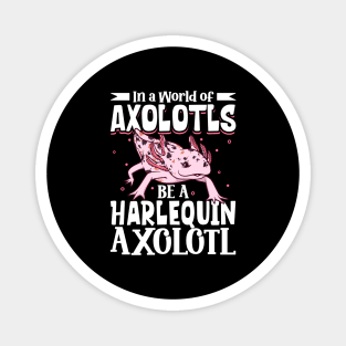 Be a Harlequin Axolotl Magnet